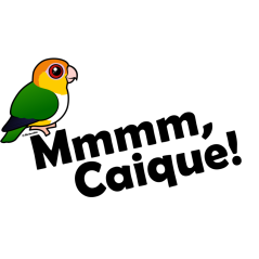 Mmmm, Caique!